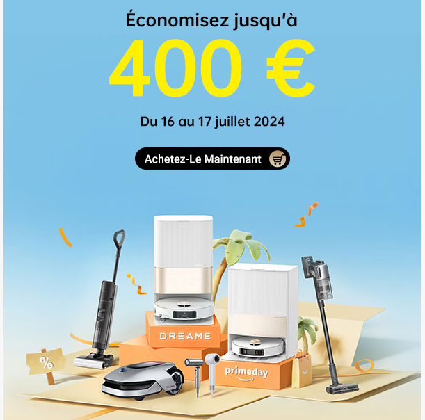 Promotions chez Dreame du 16 au 17 Juillet